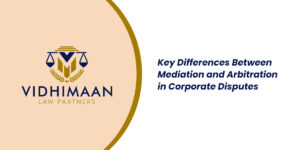 Key Differences Between Mediation and Arbitration in Corporate Disputes